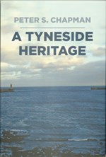 A Tyneside Heritage: South Shields, County Durham and the Chapman Family, 1811-1963